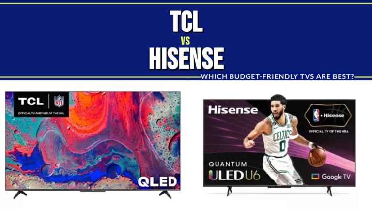TCL vs. Hisense: Which Budget-Friendly TVs Are Best?