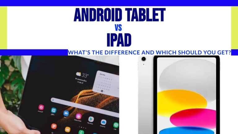 Android Tablet vs. iPad: What’s the Difference and Which Should You Get?