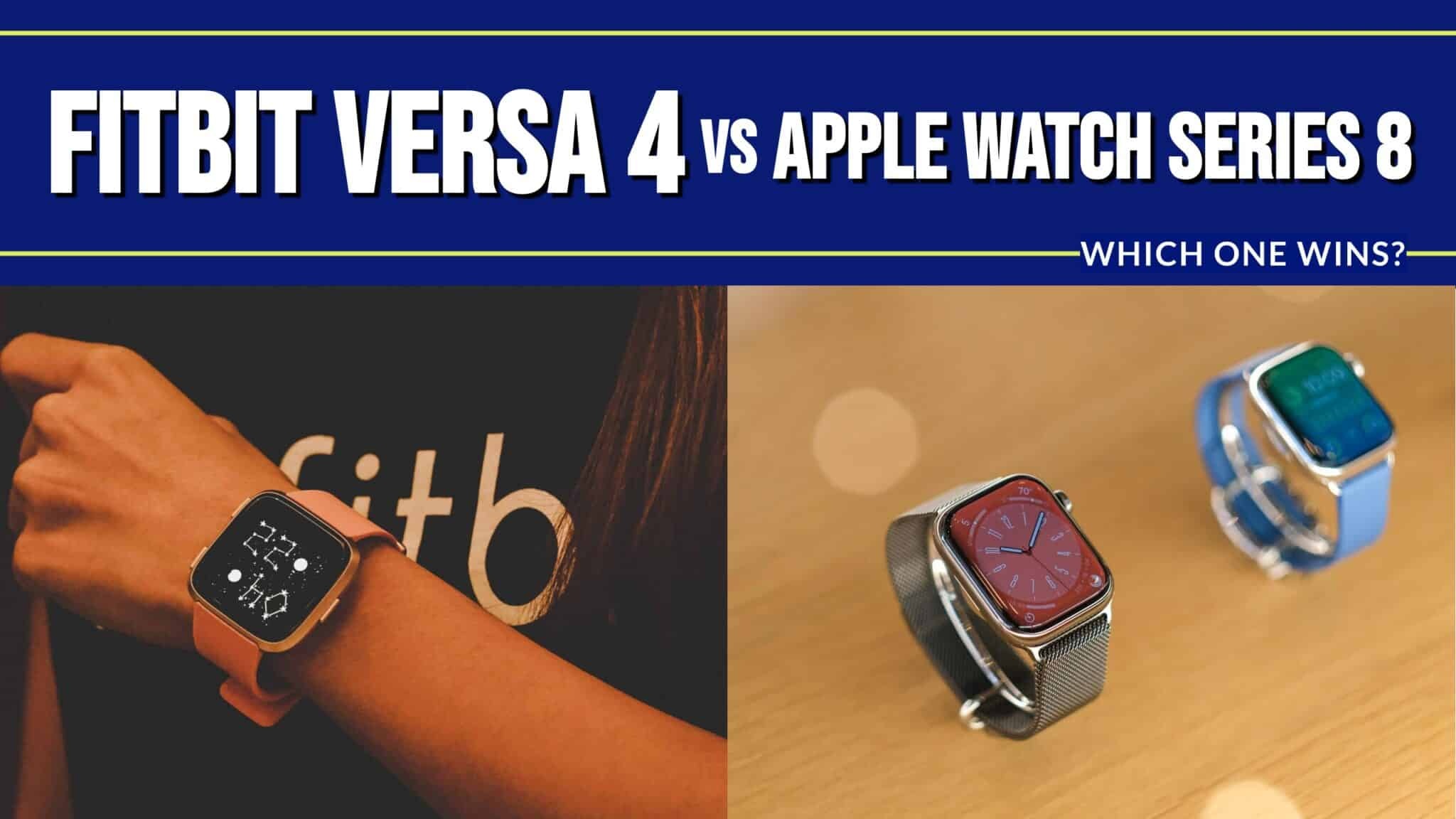 Fitbit Versa 4 vs. Apple Watch Series 8