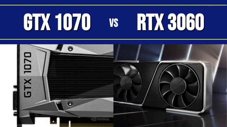 NVIDIA GTX 1070 vs. RTX 3060: Full Comparison and Specs