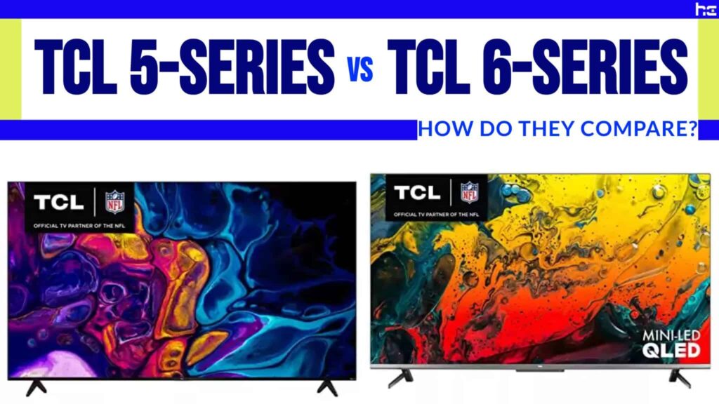 TCL 5-Series vs. 6-Series: How Do They Compare? - Greenlit Content