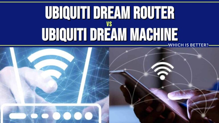 Ubiquiti Dream Router vs. Dream Machine: Which is Better?