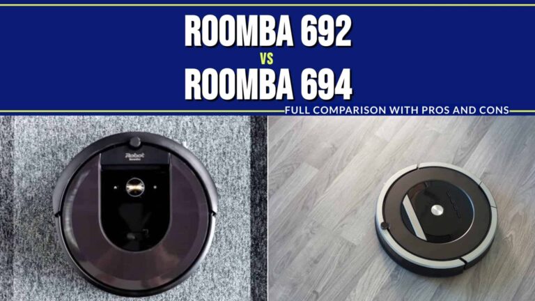 Roomba 692 vs. 694: Full Comparison with Pros and Cons