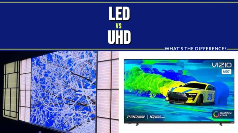 LED vs. UHD: What’s the Difference?