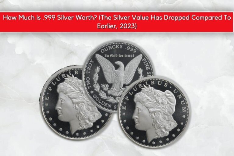 How Much is .999 Silver Worth? (The Silver Value Has Dropped Compared To Earlier, 2024)