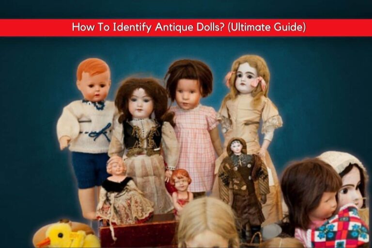 How To Identify Antique Dolls: An Expert Collector&lsquo;s Guide