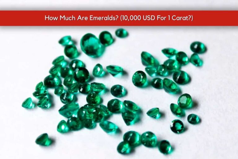How Much Are Emeralds? (10,000 USD for 1 Carat?) – A Collector&lsquo;s Guide to Valuation