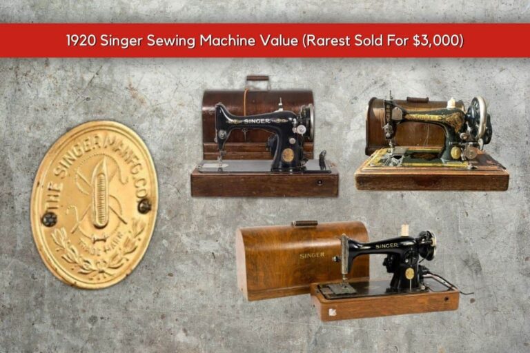 1920 Singer Sewing Machine Value (Rarest Sold For $3,000)