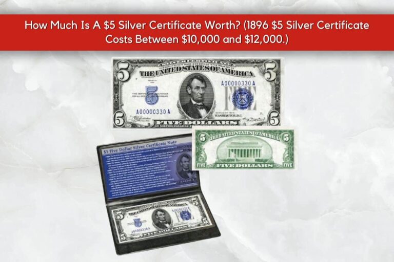 How Much Is A $5 Silver Certificate Worth? An Expert Collector&lsquo;s Guide