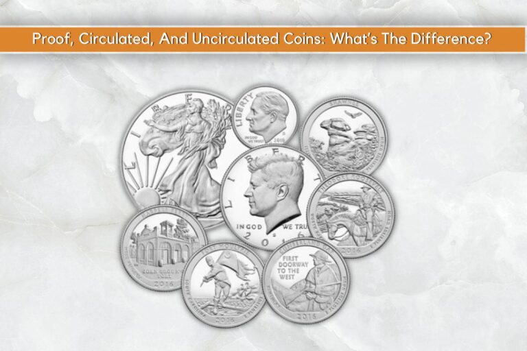 Proof, Circulated, And Uncirculated Coins: What&lsquo;s The Difference?