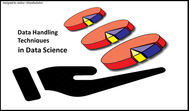 A Detailed Guide for Data Handling Techniques in Data Science: An Expert&lsquo;s Comprehensive Journey